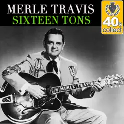 Sixteen Tons (Remastered) - Single - Merle Travis Sixteen Tons (Remastered) - Single - Merle Travis
