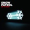 Fifteen Minutes Old - Snow Patrol lyrics