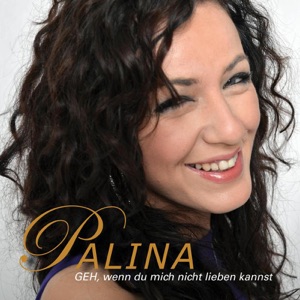 Palina GEH, wenn du mich nicht lieben kannst