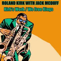 Kirk's Work / We Free Kings - Roland Kirk Kirk's Work / We Free Kings - Roland Kirk