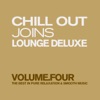 Chill Out Joins Lounge Deluxe, Vol. 4 (The Best in Pure Relaxation & Smooth Music), 2014