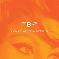 Juliet of the Spirits Remixes - EP - The B-52's