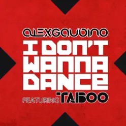 I Don't Wanna Dance (feat. Taboo) - EP - Alex Gaudino