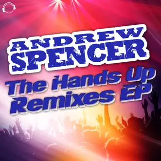 The Hands Up Remixes by Andrew Spencer album reviews, ratings, credits