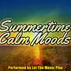 Summertime Calm Moods by Let The Music Play album reviews, ratings, credits