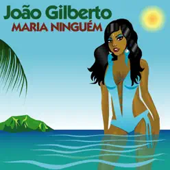 María Ninguem - João Gilberto