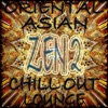 Oriental Asian Chill Out Lounge, Zen 2 (Buddah and Asia Ambient Grooves)