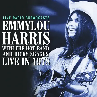 Live in 1978 (feat. The Hot Band & Ricky Skaggs) - Emmylou Harris