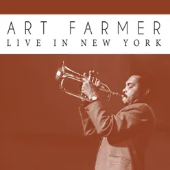 Art Farmer Live in New York - Art Farmer Art Farmer Live in New York - Art Farmer