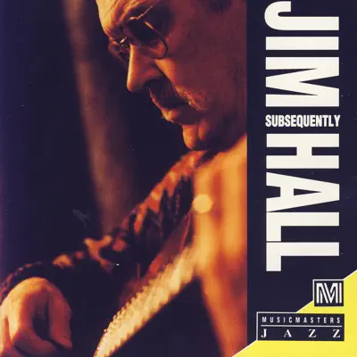 Subsequently - Jim Hall