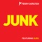 Junk (Bart Claessen Big Phunk Rework) - Ferry Corsten lyrics