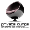 Private Lounge (Sophisticated Deep House Tunes, Vol. 5) - Varios Artistas