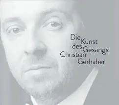 Christian Gerhaher - The Art of Song by Christian Gerhaher album reviews, ratings, credits