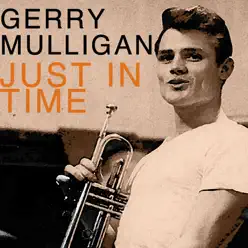 Just In Time - Gerry Mulligan Just In Time - Gerry Mulligan