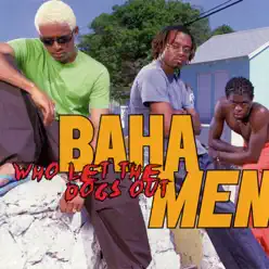 Who Let the Dogs Out - Baha Men