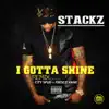 Stream & download I Gotta Shine (Remix) [feat. City Spud & Fresco Kane]