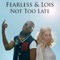 Not Too Late (Kat Krazy Remix) - Fearless & Lois lyrics