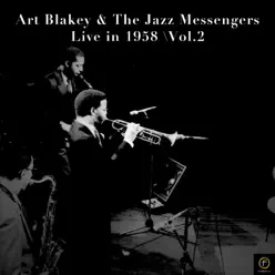 Art Blakey & The Jazz Messengers - Live in 1958, Vol. 2 - Art Blakey Art Blakey & The Jazz Messengers - Live in 1958, Vol. 2 - Art Blakey