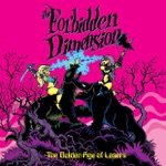 The Forbidden Dimension - Chokin' on a Heartache