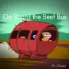 On Board the Beef Bus album lyrics, reviews, download
