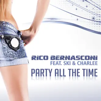 Party All the Time (feat. Ski & Charlee) by Rico Bernasconi album reviews, ratings, credits