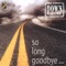 So Long Goodbye... (Maxi Version) - Down Low lyrics