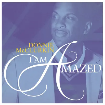 I Am Amazed - Single - Donnie McClurkin