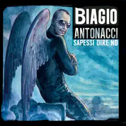 Sapessi dire no (Special Deluxe Edition) - Biagio Antonacci
