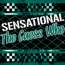 Sensational the Guess Who - The Guess Who