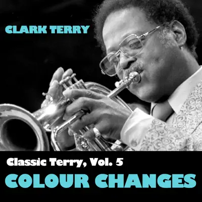 Classic Terry, Vol. 5: Colour Changes - Clark Terry