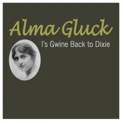 I's Gwine Back to Dixie - Single by Alma Gluck album reviews, ratings, credits