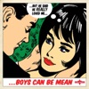 Boys Can Be Mean artwork