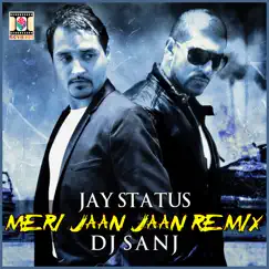 Meri Jaan Jaan Remix - Single by Jay Status & DJ Sanj album reviews, ratings, credits