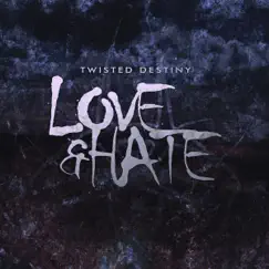 Love & Hate by Twisted Destiny album reviews, ratings, credits