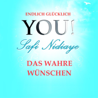 Safi Nidiaye - Das wahre Wünschen: YOU! Endlich glücklich artwork