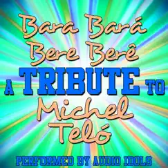 Bara Bará Bere Berê (A Tribute to Michel Teló) Song Lyrics