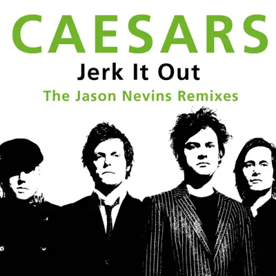 Jerk It Out (The Jason Nevins Remixes) - Single - Caesars