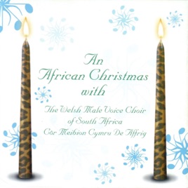 an african christmas with cr meibion cymru de affrig the welsh male voice choir of south africa - African Christmas Songs an african christmas with cr meibion cymru de affrig the welsh male voice choir of south africa - African Christmas Songs
