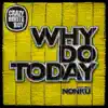 Why Do Today (feat. Nonku) - Single album lyrics, reviews, download