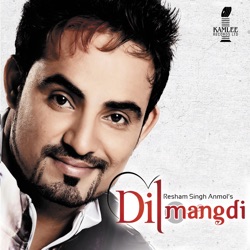 Resham Singh Anmol - Dil Mangdi