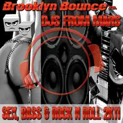Sex, Bass & Rock’n’Roll 2k11 (Remixes) - Brooklyn Bounce Sex, Bass & Rock’n’Roll 2k11 (Remixes) - Brooklyn Bounce
