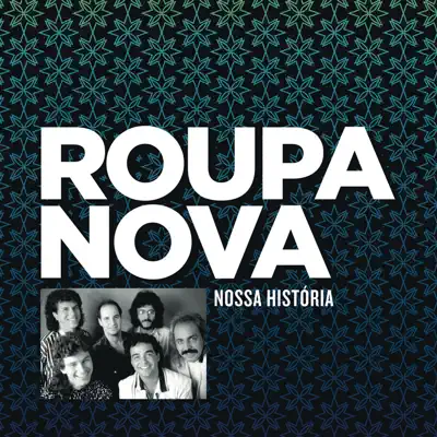 Nossa História - Roupa Nova