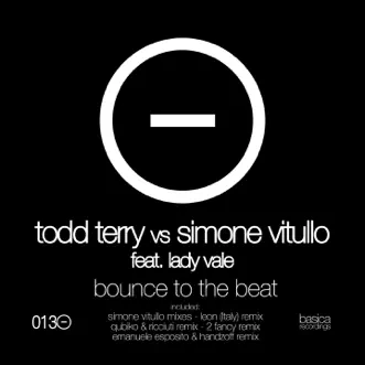 Bounce to the Beat (feat. Lady Vale) [Remixes] - EP by Todd Terry & Simone Vitullo album reviews, ratings, credits