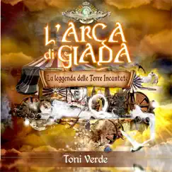 L'Arca di Giada - La Leggenda delle Terre Incantate by Toni Verde album reviews, ratings, credits