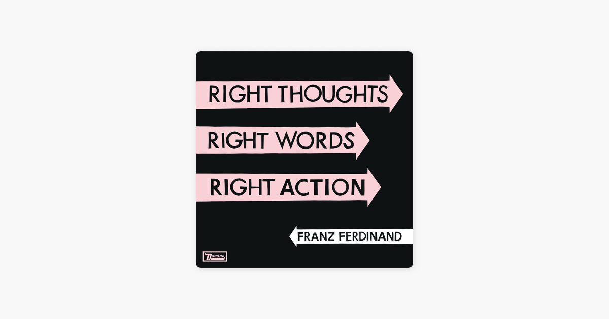 Thought you right now. Franz Ferdinand right thoughts, right Words, right Action. 2013 - Right thoughts, right Words, right Action. Right Action магазин. Franz Ferdinand you could have it so much better.