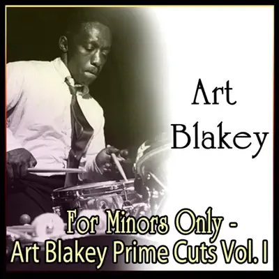 For Minors Only - Art Blakey Prime Cuts, Vol. I - Art Blakey For Minors Only - Art Blakey Prime Cuts, Vol. I - Art Blakey