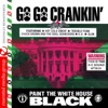 Go Go Crankin' - Paint the White House Black (Remastered), 2012