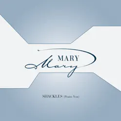 Shackles (Praise You) [Remixes] - EP - Mary Mary