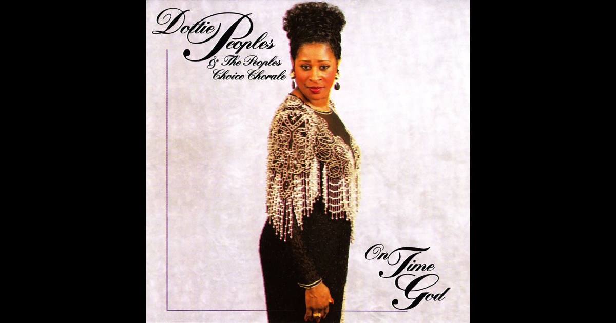 On Time God by Dottie Peoples The Peoples Choice Chorale on Apple Music