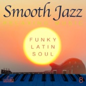 Smooth Jazz Relaxing Music, Vol. 8 (Funky, Latin, Soul) artwork